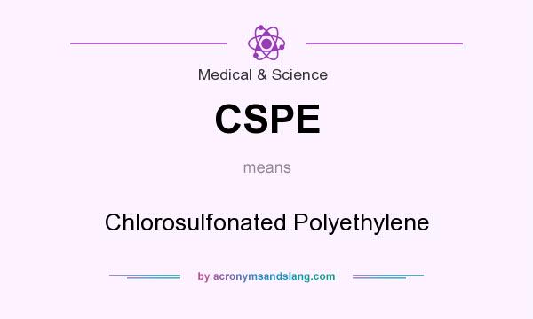 What does CSPE mean? It stands for Chlorosulfonated Polyethylene