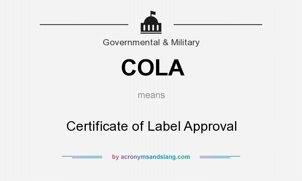 What does COLA mean? It stands for Certificate of Label Approval