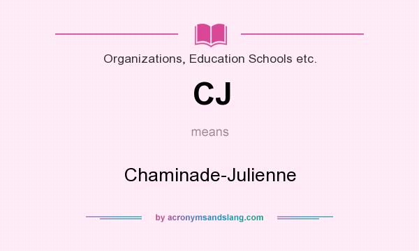 What does CJ mean? It stands for Chaminade-Julienne