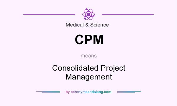 What does CPM mean? It stands for Consolidated Project Management