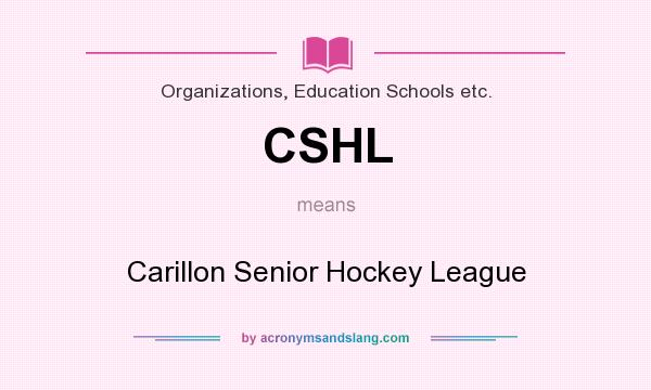 What does CSHL mean? It stands for Carillon Senior Hockey League