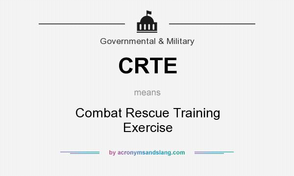 What does CRTE mean? It stands for Combat Rescue Training Exercise