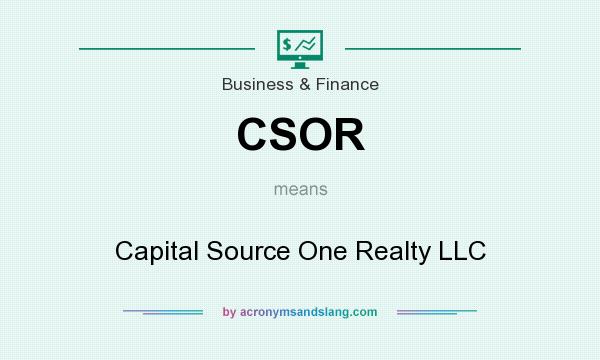 What does CSOR mean? It stands for Capital Source One Realty LLC