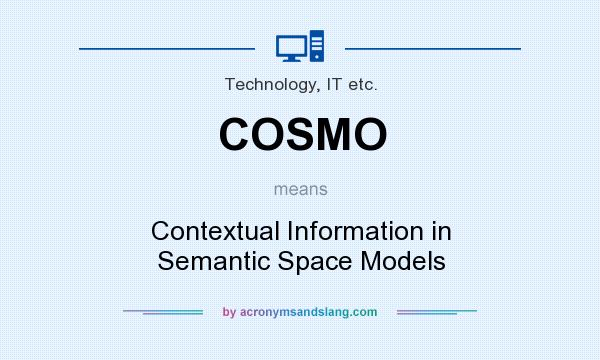 What does COSMO mean? It stands for Contextual Information in Semantic Space Models