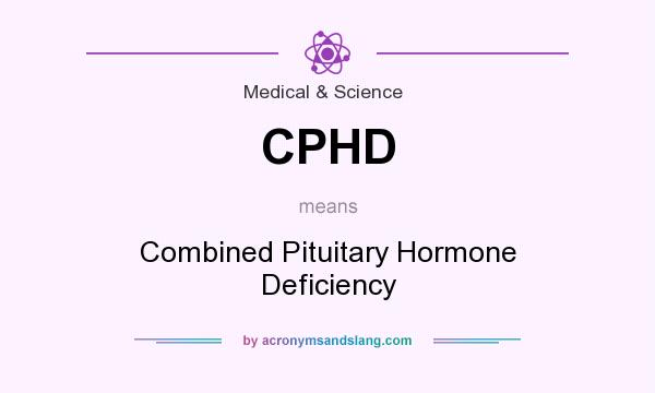 What does CPHD mean? It stands for Combined Pituitary Hormone Deficiency