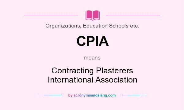 What does CPIA mean? It stands for Contracting Plasterers International Association
