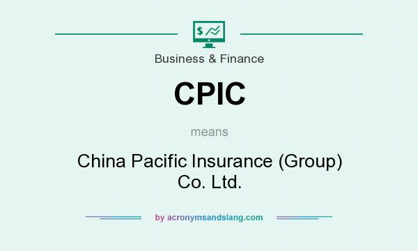 What does CPIC mean? It stands for China Pacific Insurance (Group) Co. Ltd.