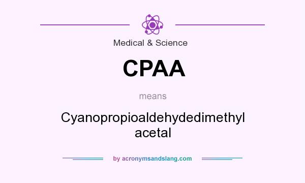 What does CPAA mean? It stands for Cyanopropioaldehydedimethyl acetal