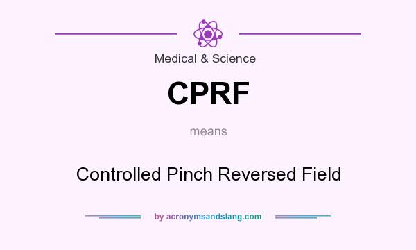 What does CPRF mean? It stands for Controlled Pinch Reversed Field