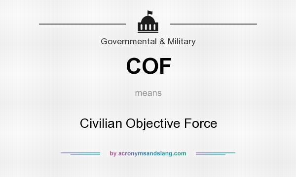 What does COF mean? It stands for Civilian Objective Force