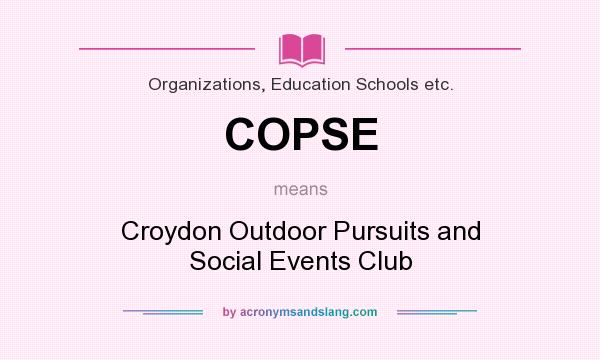 What does COPSE mean? It stands for Croydon Outdoor Pursuits and Social Events Club