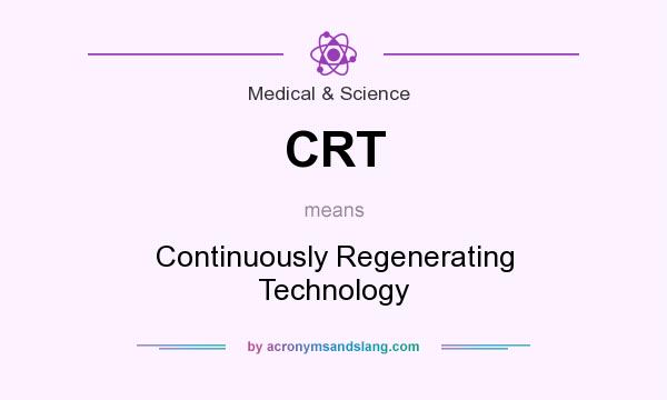 What does CRT mean? It stands for Continuously Regenerating Technology