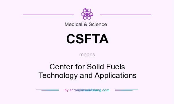 What does CSFTA mean? It stands for Center for Solid Fuels Technology and Applications