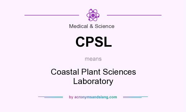 What does CPSL mean? It stands for Coastal Plant Sciences Laboratory