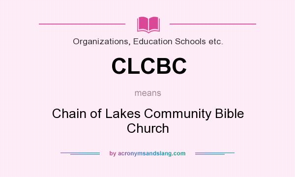 What does CLCBC mean? It stands for Chain of Lakes Community Bible Church