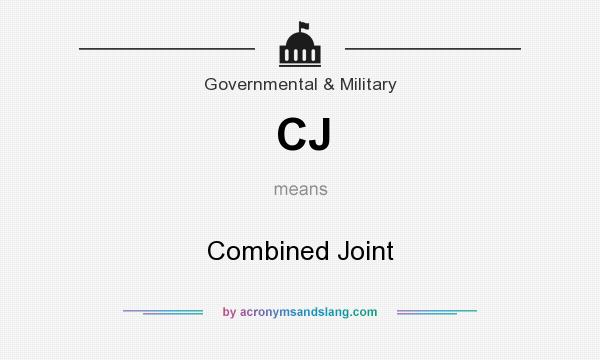 What does CJ mean? It stands for Combined Joint