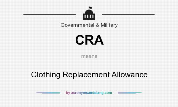 What does CRA mean? It stands for Clothing Replacement Allowance