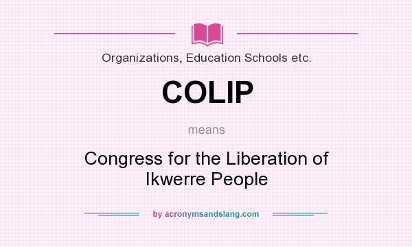 What does COLIP mean? It stands for Congress for the Liberation of Ikwerre People