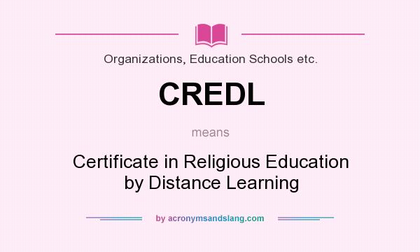 What does CREDL mean? It stands for Certificate in Religious Education by Distance Learning