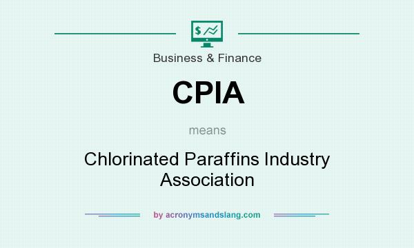 What does CPIA mean? It stands for Chlorinated Paraffins Industry Association