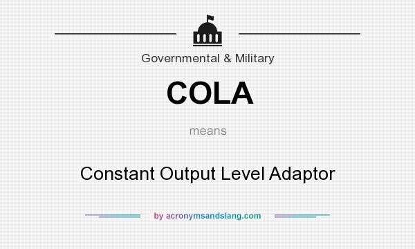 What does COLA mean? It stands for Constant Output Level Adaptor