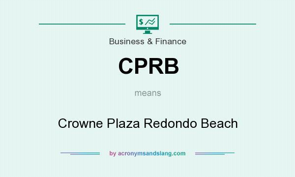What does CPRB mean? It stands for Crowne Plaza Redondo Beach