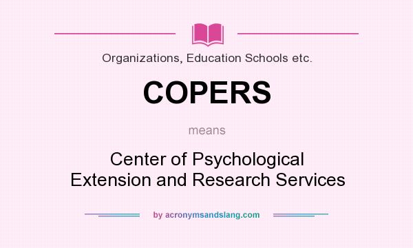 What does COPERS mean? It stands for Center of Psychological Extension and Research Services