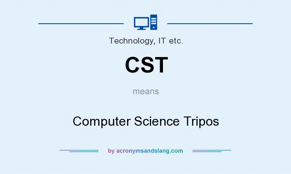 What does CST mean? It stands for Computer Science Tripos