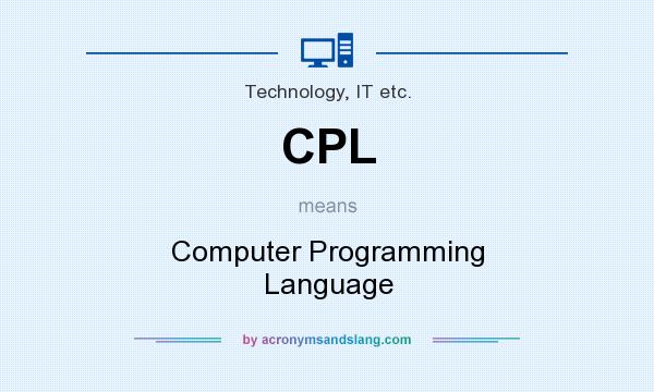 What does CPL mean? It stands for Computer Programming Language