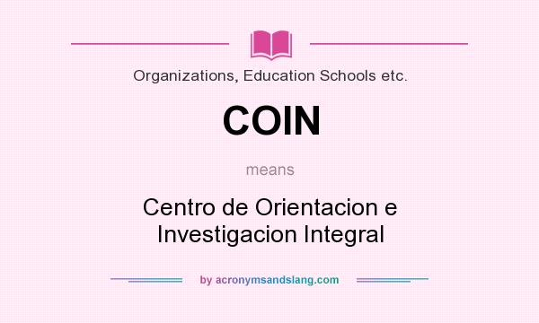 What does COIN mean? It stands for Centro de Orientacion e Investigacion Integral
