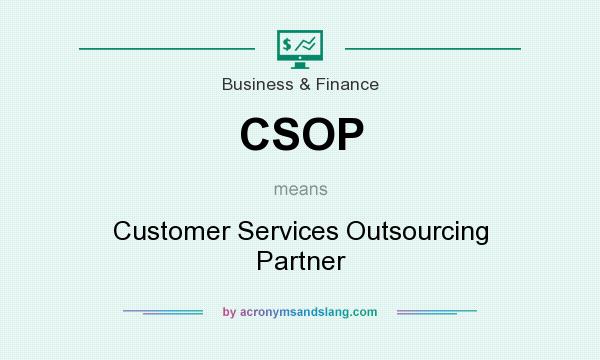 What does CSOP mean? It stands for Customer Services Outsourcing Partner