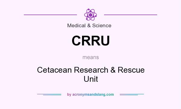 What does CRRU mean? It stands for Cetacean Research & Rescue Unit