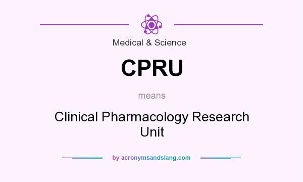 What does CPRU mean? It stands for Clinical Pharmacology Research Unit