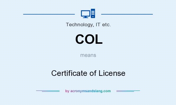 What does COL mean? It stands for Certificate of License