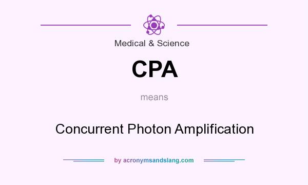 What does CPA mean? It stands for Concurrent Photon Amplification