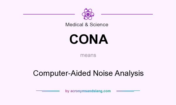 What does CONA mean? It stands for Computer-Aided Noise Analysis