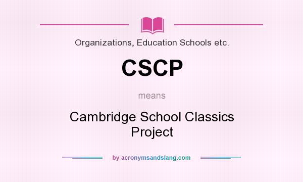 What does CSCP mean? It stands for Cambridge School Classics Project