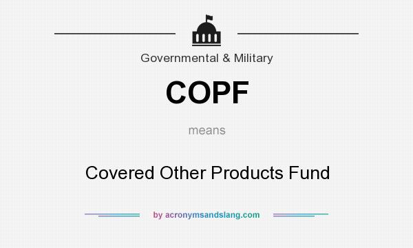 What does COPF mean? It stands for Covered Other Products Fund