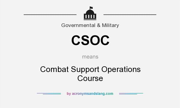 What does CSOC mean? It stands for Combat Support Operations Course
