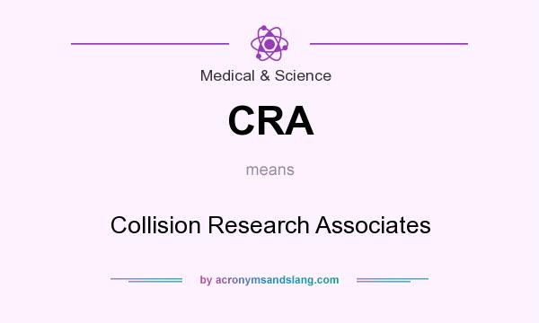 What does CRA mean? It stands for Collision Research Associates