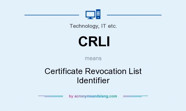 What does CRLI mean? It stands for Certificate Revocation List Identifier