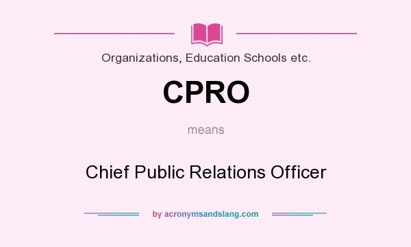 What does CPRO mean? It stands for Chief Public Relations Officer