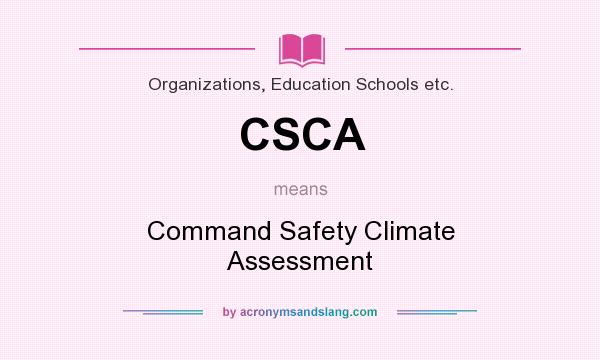 What does CSCA mean? It stands for Command Safety Climate Assessment