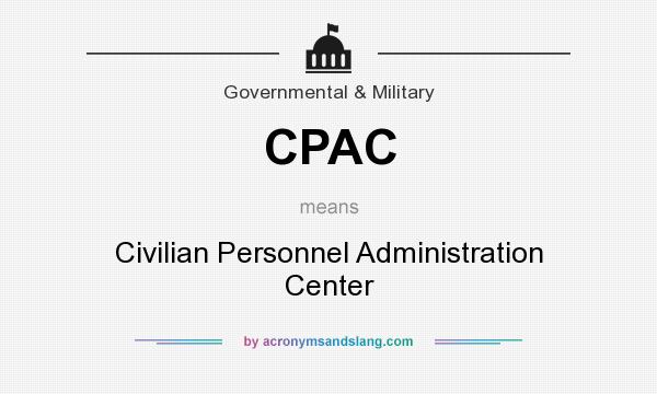 What does CPAC mean? It stands for Civilian Personnel Administration Center