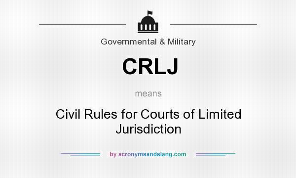What does CRLJ mean? It stands for Civil Rules for Courts of Limited Jurisdiction