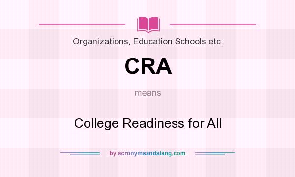 What does CRA mean? It stands for College Readiness for All