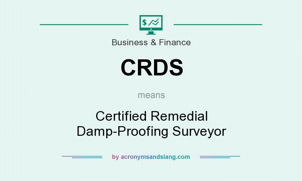 What does CRDS mean? It stands for Certified Remedial Damp-Proofing Surveyor