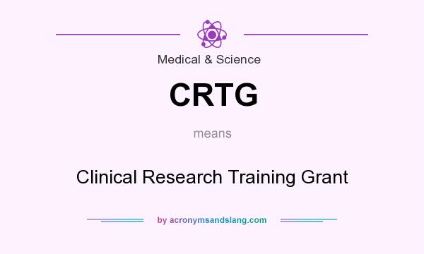 What does CRTG mean? It stands for Clinical Research Training Grant