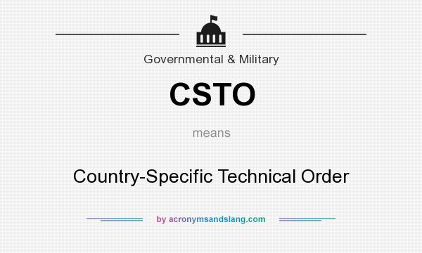 What does CSTO mean? It stands for Country-Specific Technical Order