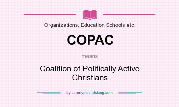 What does COPAC mean? It stands for Coalition of Politically Active Christians